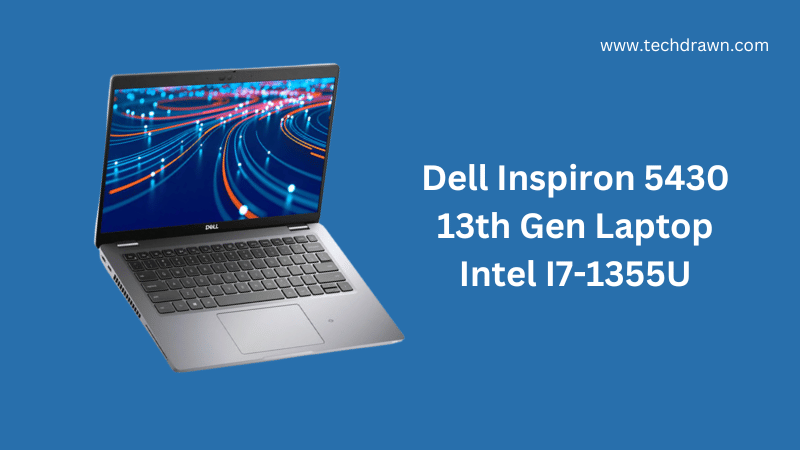 Dell Inspiron 5430 13th Gen Laptop Intel i7-1355U Review